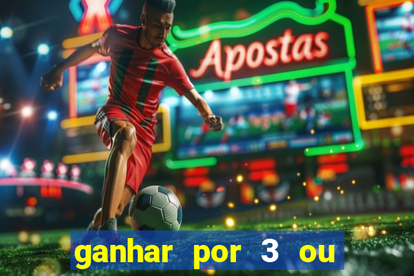 ganhar por 3 ou mais gols betano